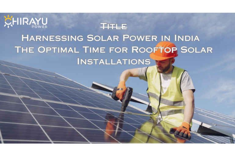 Harnessing Solar Power in India: The Perfect Time to Install Solar Power