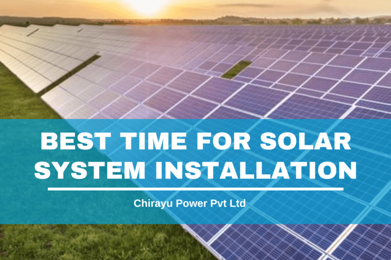 best time for solar system installation chirayu power